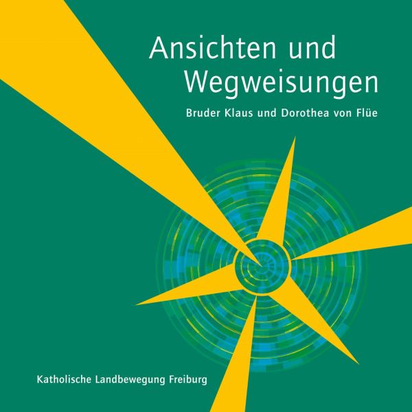 Ansichten und Wegweisungen / Bruder Klaus und Dorothea von Flüe - Buch