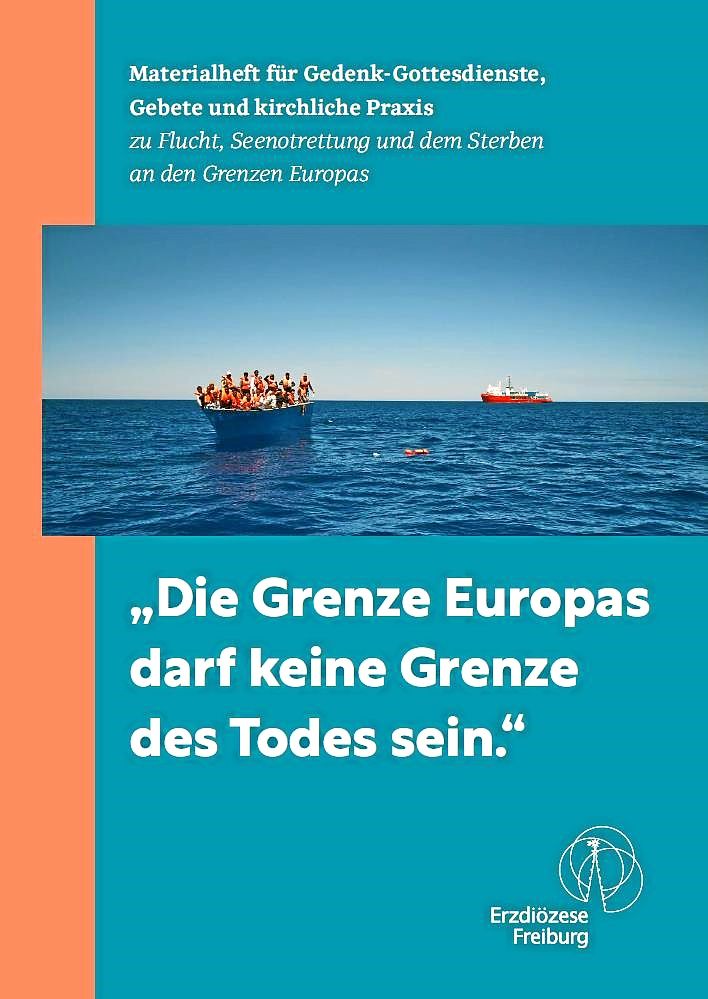 Die Grenzen Europas darf keine Grenze des Todes sein - Materialheft
