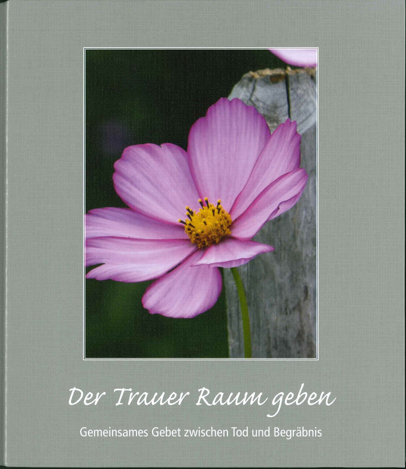 Der Trauer Raum geben