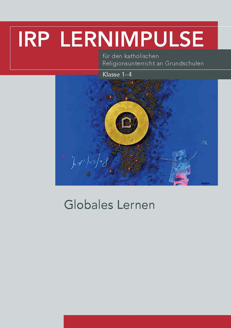 Rotes Banner mit weißer Schrift 'IRP LERNIMPULSE' und kleinem Text für katholischen Religionsunterricht an Grundschulen, darunter Titel 'Globales Lernen' auf grauem Hintergrund. Darüber ein abstraktes Bild in blau mit goldenem Kreis in der Mitte.