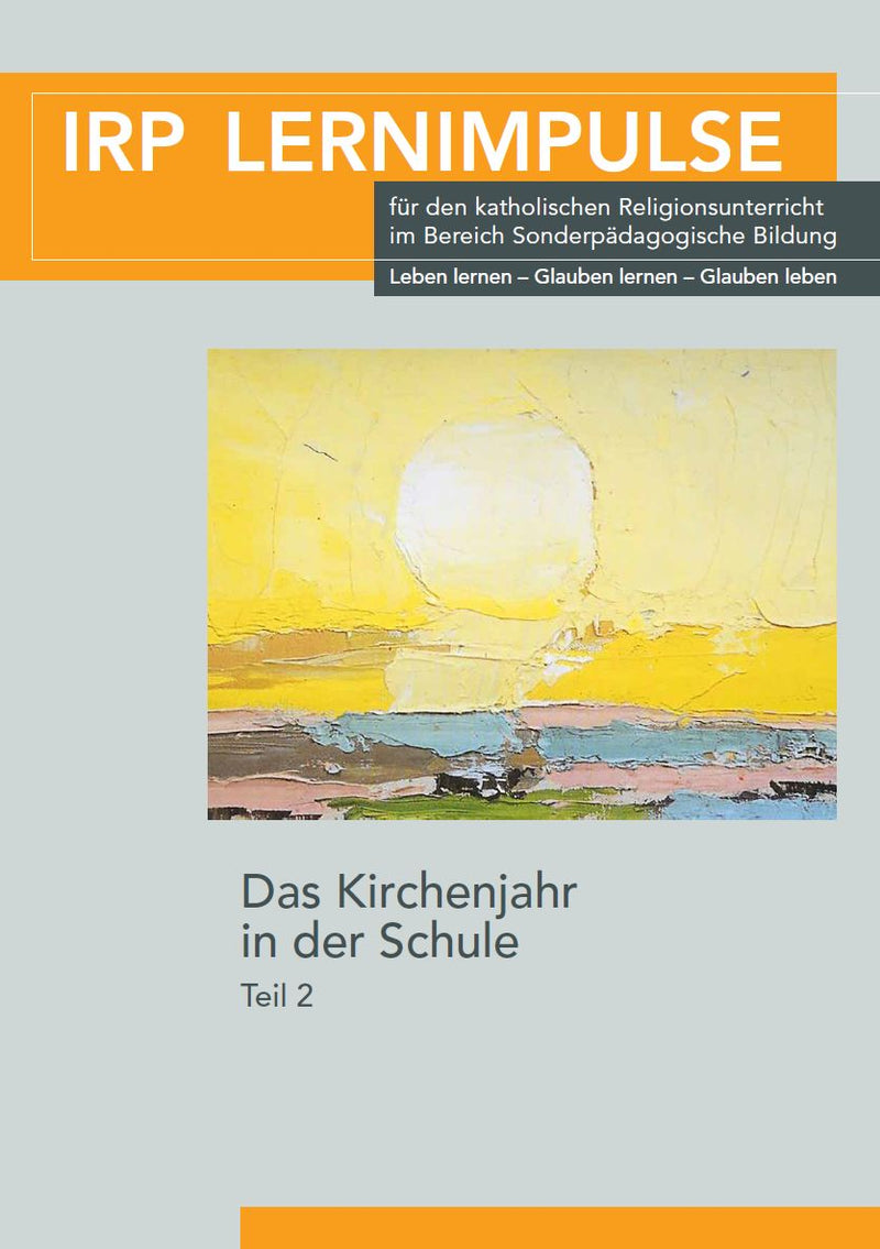 Buchcover mit orangefarbenem Balken oben, Titel 'IRP LERNIMPULSE', Untertitel für katholischen Religionsunterricht, darunter abstraktes Gemälde mit gelben und blauen Farbtönen, Titel 'Das Kirchenjahr in der Schule Teil 2'.