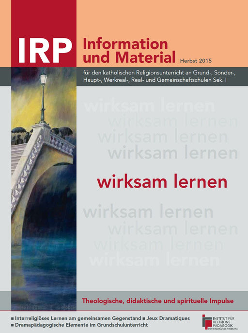 Titelblatt der Zeitschrift 'IRP Information und Material' Herbst 2015 mit einem Brückenbogenfoto und dem mehrfach wiederholten Schriftzug 'wirksam lernen', einmal in Rot hervorgehoben.