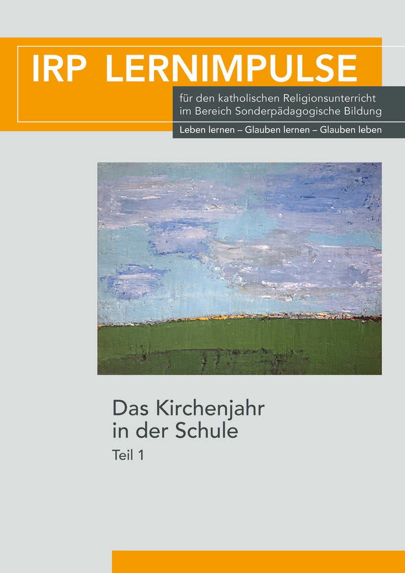 Buchcover mit Titel 'IRP LERNIMPULSE' und Untertitel für katholischen Religionsunterricht, darunter ein Gemälde mit blauem Himmel und grünem Feld, Titel 'Das Kirchenjahr in der Schule Teil 1'.