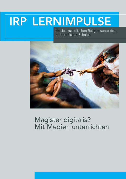Ausschnitt aus Michelangelos Fresko 'Die Erschaffung Adams' mit zwei ausgestreckten Armen und Händen, darüber Text 'IRP LERNIMPULSE' und 'Magister digitalis? Mit Medien unterrichten'.