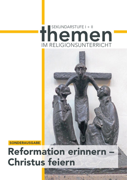 Buchtitel: „themen im Religionsunterricht: Sekundarstufe I + II – Sonderausgabe: Reformation erinnern – Christus feiern“ mit einer plastischen Darstellung einer Kreuzigungsszene.