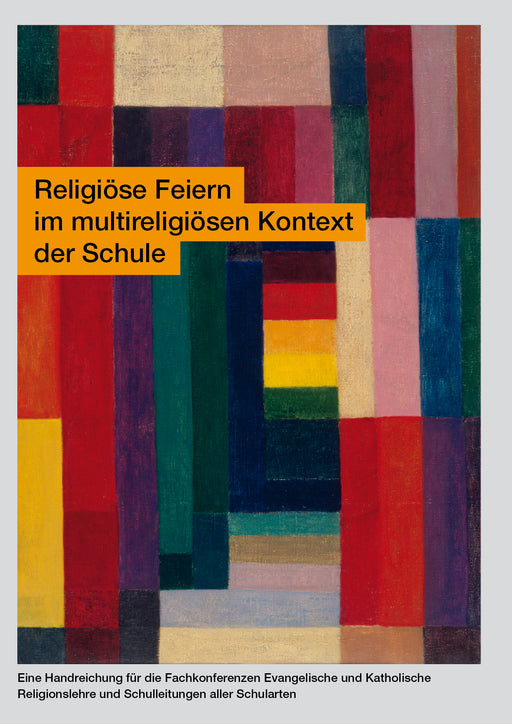 Buntes abstraktes Gemälde mit vertikalen und horizontalen Rechtecken in verschiedenen Farben, darunter Rot, Grün, Blau, Gelb und Lila. Textfeld mit 'Religiöse Feiern im multireligiösen Kontext der Schule'.