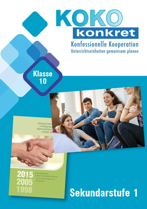 Titelblatt der Unterrichtsmaterialien „KOKO konkret: Konfessionelle Kooperation – Unterrichtseinheiten gemeinsam planen“, geeignet für die 10. Klasse der Sekundarstufe 1, mit einer illustrierten Szene lachender Jugendlicher und einer Grafik von sich schüttelnden Händen.