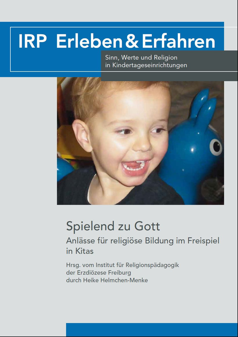Buchcover mit blauem Titelbalken 'IRP Erleben & Erfahren', darunter ein verschwommenes Kindergesicht und ein blaues Spielzeug mit Ohren. Text: 'Spielend zu Gott Anlässe für religiöse Bildung im Freispiel in Kitas'.