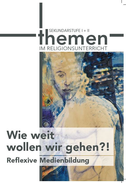 Buchcover mit dem Titel 'Themen im Religionsunterricht Sekundarstufe I + II', darunter 'Wie weit wollen wir gehen?! Reflexive Medienbildung', mit abstrakter, farbiger Malerei im Hintergrund.