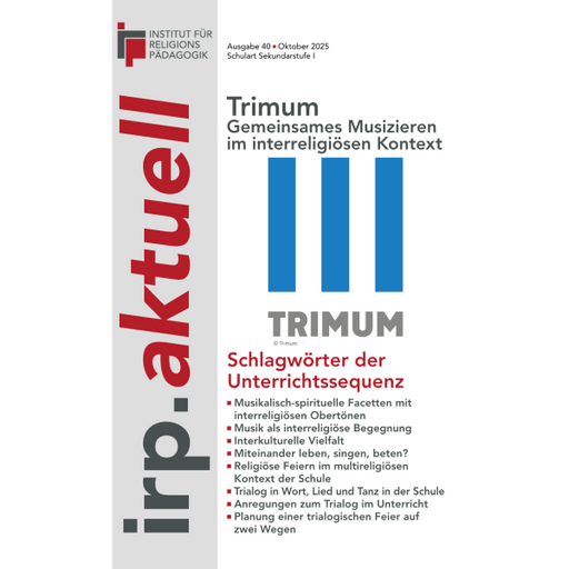 Titelseite der Zeitschrift irp.aktuell mit dem Thema Trimum Gemeinsames Musizieren im interreligiösen Kontext und Schlagwörtern der Unterrichtssequenz